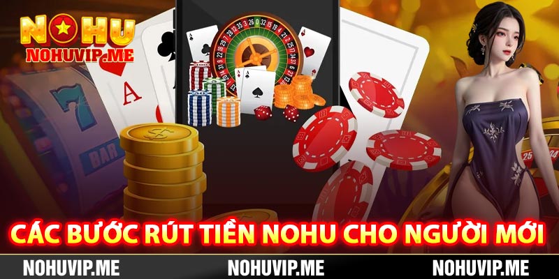 Các bước rút tiền Nohu cho người mới