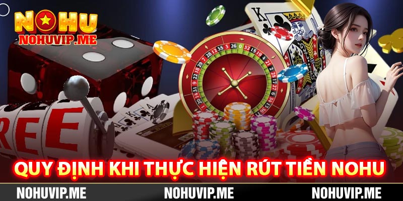 Quy định khi thực hiện rút tiền Nohu