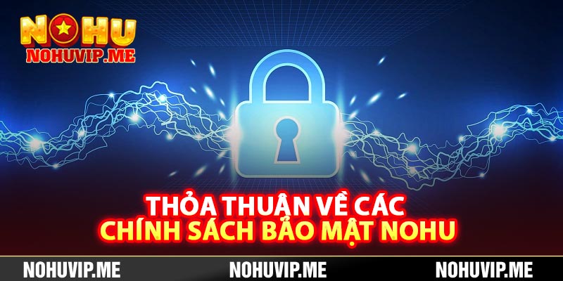 Thỏa thuận về các chính sách bảo mật Nohu